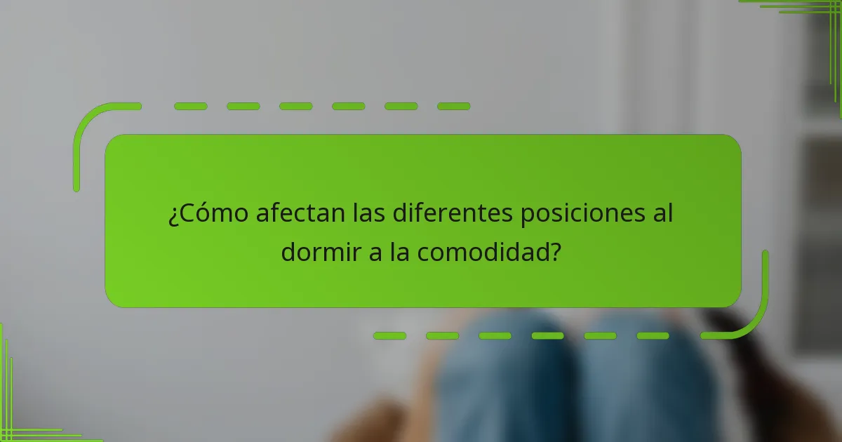 ¿Cómo afectan las diferentes posiciones al dormir a la comodidad?