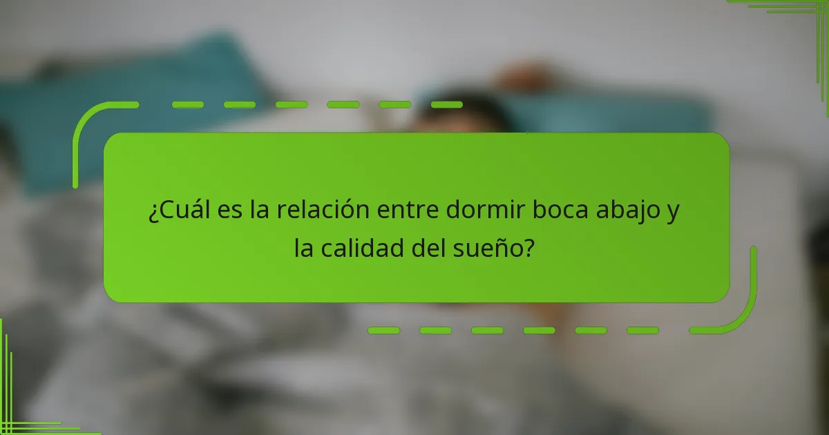 ¿Cuál es la relación entre dormir boca abajo y la calidad del sueño?