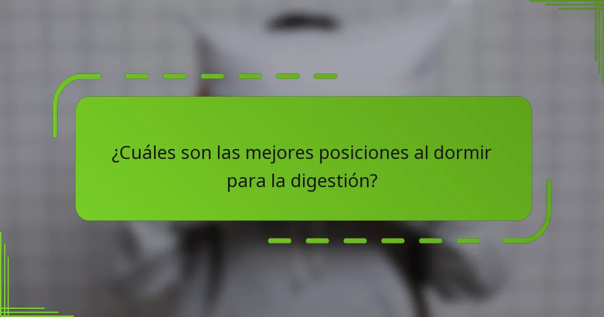 ¿Cuáles son las mejores posiciones al dormir para la digestión?