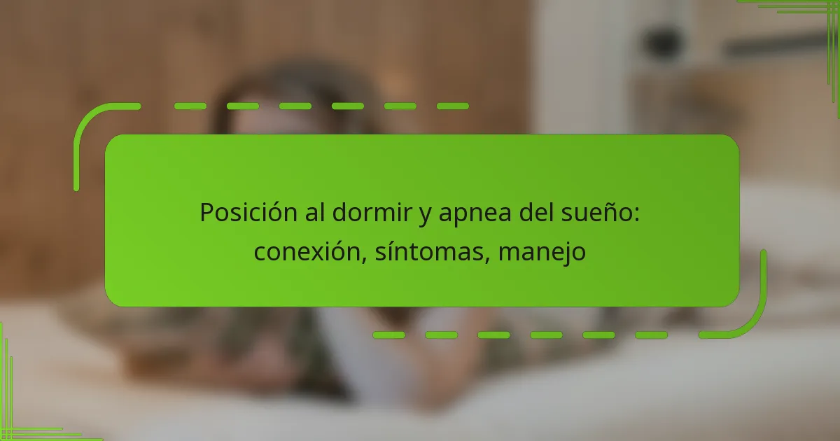 Posición al dormir y apnea del sueño: conexión, síntomas, manejo