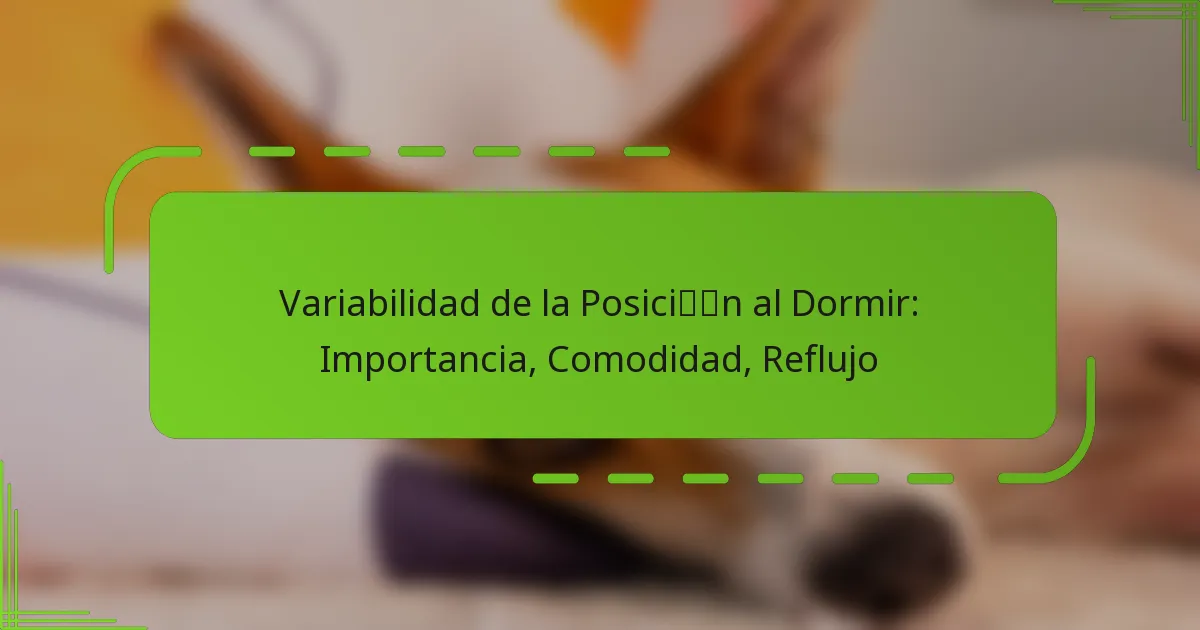 Variabilidad de la Posición al Dormir: Importancia, Comodidad, Reflujo