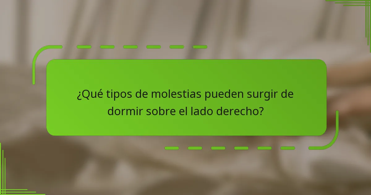 ¿Qué tipos de molestias pueden surgir de dormir sobre el lado derecho?